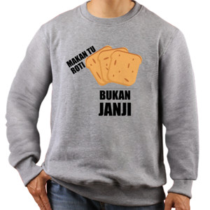 Jaket Sweater Makan Roti, Bukan Janji