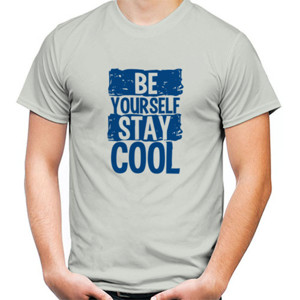 Kaos Be yourself stay cool
