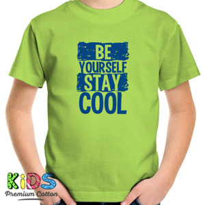 Kaos Be yourself stay cool