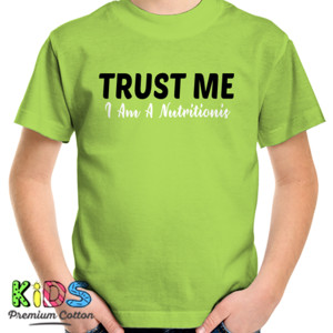 Kaos QUOTE |  TRUST ME I AM A NUTRITIONIS