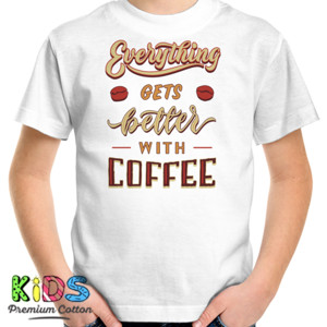 Kaos Everything Gets Better With Coffee