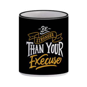 Mug Be Stronger Than Your Execuse