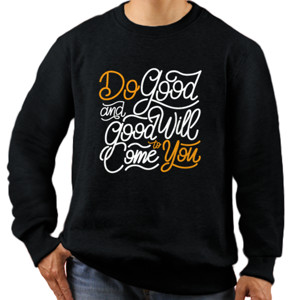 Jaket Sweater Motivasi - Do Good And Good Will To Come You