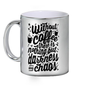 Mug Silver CHAOS WITHOUT COFFEE 2