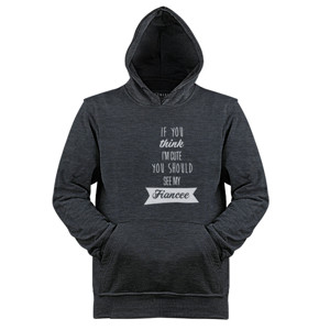 Jaket Hoodie If You Think I'm Cute Fiancee