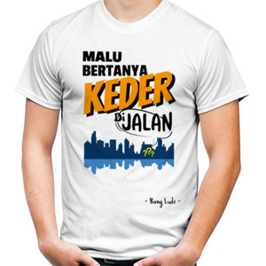 Kaos Malu Bertanya KEDER Di Jalan (light)