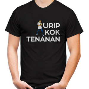 Kaos URIP KOK TENANAN