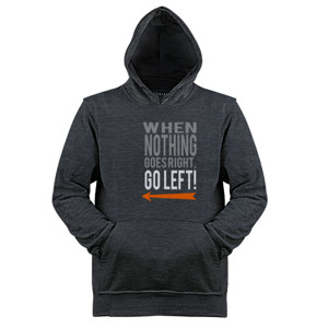 Jaket Hoodie WHEN NOTHING GOES RIGHT GO LEFT