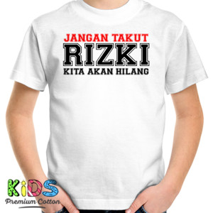 Kaos jangan takut rizki kita akan hilang