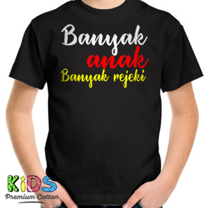 Kaos bnayak anak banyak rejeki