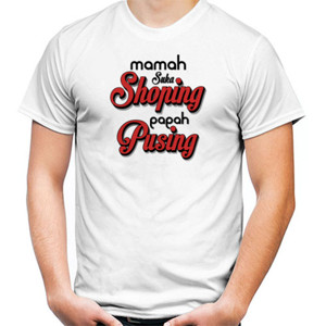 Kaos mamah shoping papah pusing