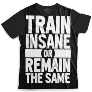 Kaos Fullprint TRAIN INSANE OR REMAIN THE SAME