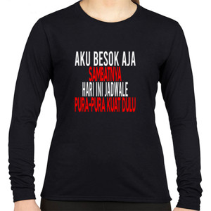 Kaos Aku Besok Aja Sambatnya