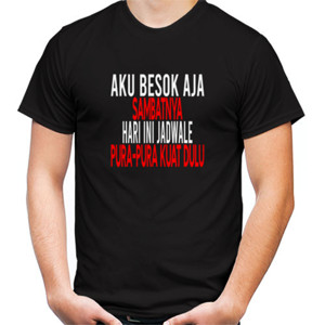 Kaos Aku Besok Aja Sambatnya