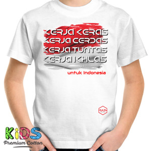 Kaos kerja keras,cerdas, tuntas, ikhlas untuk indonesia