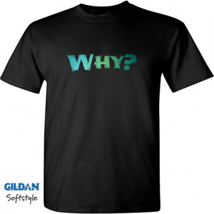 Kaos Why? (Kaos Gildan Softstyle)