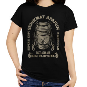 Kaos Seperti Kopi Senikmat apapun
