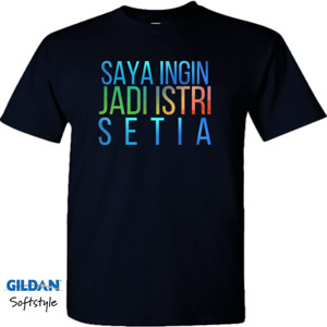 Kaos SAYA INGIN JADI ISTRI SETIA