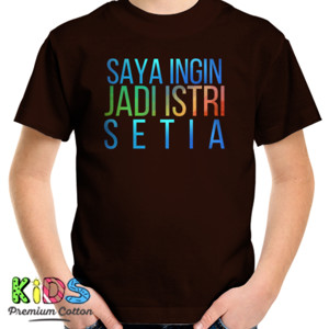 Kaos SAYA INGIN JADI ISTRI SETIA