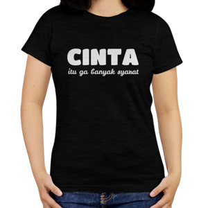 Kaos cinta itu ga banyak syarat