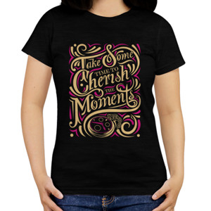 Kaos Motivasi - Take Some Time To Cherish The Moment
