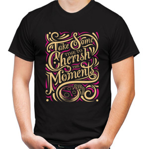 Kaos Motivasi - Take Some Time To Cherish The Moment