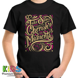 Kaos Motivasi - Take Some Time To Cherish The Moment