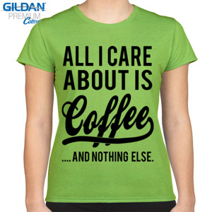 Kaos ALL I CARE ABOUT IS COFFEE