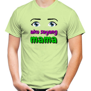 Kaos aku sayang mama