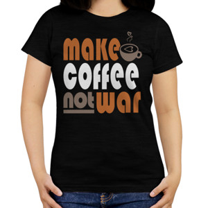 Kaos MAKE COFFEE NOT WAR 5