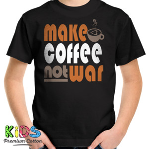 Kaos MAKE COFFEE NOT WAR 5
