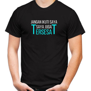 Kaos Jangan Ikuti Saya, Saya juga Tersesat