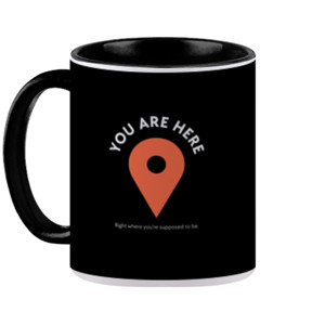 Mug MUG YOUR ARE HERE
