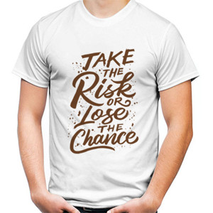 Kaos Motivasi - Take The Risk Or Lose The Chance