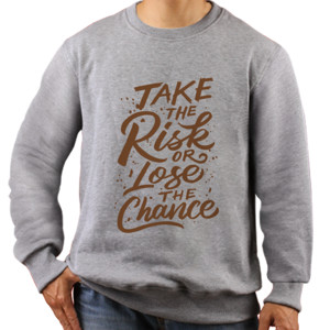 Jaket Sweater Motivasi - Take The Risk Or Lose The Chance