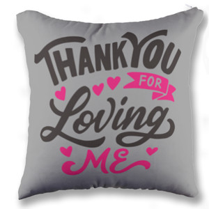 Bantal Thankyou For Loving Me