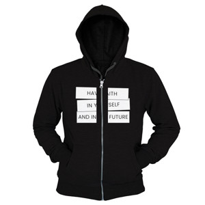 Hoodie Zipper Have Faith In Yourself and In The Future