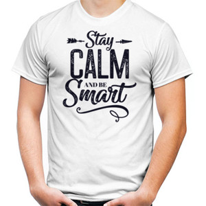 Kaos Stay Calm And Be Smart