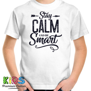 Kaos Stay Calm And Be Smart