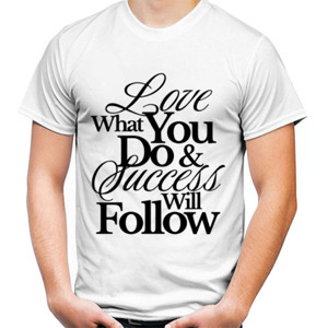 Kaos Love What You Do