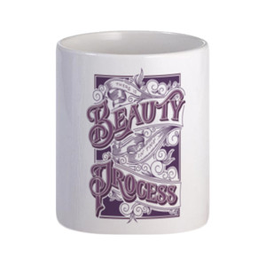 Mug There is Beauty in The Process