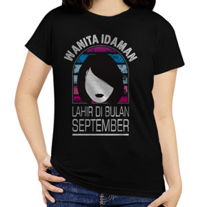 Kaos Wanita idaman itu lahir bulan September 