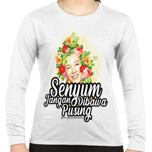 Kaos SENYUM JANGAN DIABAWA PUSING