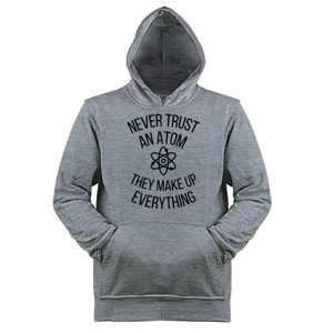 Jaket Hoodie Kaos Science - Never trust an atom - Cerah