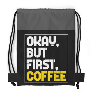 Tas Serut Fullprint OKAY BUT FIRST COFFEE