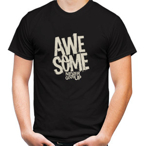 Kaos Awesome never give up