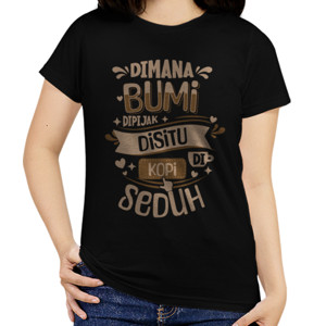 Kaos Dimana Bumi dipijak disitu Kopi diseduh