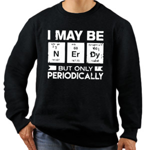 Jaket Sweater I May Be Nerdy But Only Periodically
