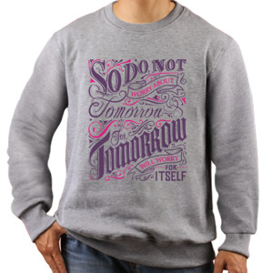Jaket Sweater Motivasi - So Dont worry about tomorrow...