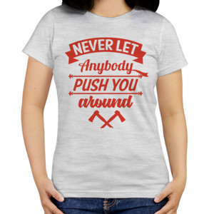 Kaos Motivasi Q025 - Never Let Anybody Push You